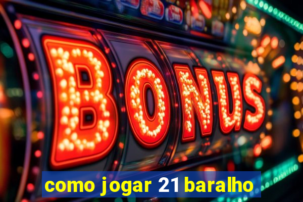 como jogar 21 baralho